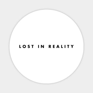 LOST IN REALITY Magnet